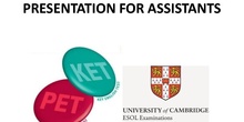 PPT FOR ASSISTANTS TO HELP WITH KET AND PET