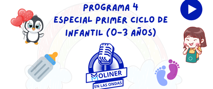 Programa 4 Moliner en las Ondas - Especial Primer Ciclo Ed. Infantil