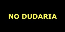 NO DUDARÍA -1