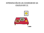 INTERVENCIÓN EN UN COMEDOR DE UN COLEGIO DE EDUCACIÓN ESPECIAL