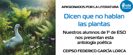 "Dicen que no hablan los plantas" - Antología poética presentada por alumnos de 1º de ESO. Onda Lorca