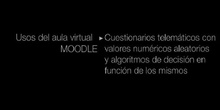 Ponencia de D. Manuel Moreno Sastre: "Cuestionarios telemáticos con valores numéricos aleatorios y algoritmos