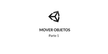 Introducción a Unity. Mover objetos (parte 1)