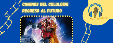 Caminos del celuloide: Regreso al futuro