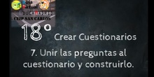 VT 18 7. Unir las Preguntas al Cuestionario y construirlo
