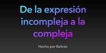 PRIMARIA - 6º- MATEMÁTICAS- DE LA EXPRESIÓN INCOMPLEJA A LA COMPLEJA- BELTRÁN- FORMACIÓN 
