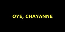 OYE, CHAYANNE -1