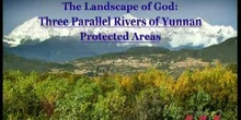 The Landscape of God: Three Parallel Rivers of Yunnan Protected Areas: UNESCO Culture Sector