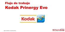 UT09 Flujos de Trabajo: Kodak Prinergy Evo