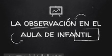La observación en el aula de infantil.
