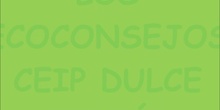 ECOCONSEJOS CEIP DULCE CHACÓN