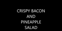 CRISPY BACON AND PINEAPPLE SALAD