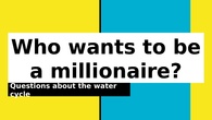 Who whats to be a millionaire? 