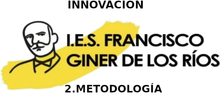 Innovación en el IES GINER DE LOS RÍOS, Alcobendas. 2- Metodología.