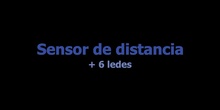 Sensor de distancia + 6 ledes