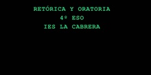 Retórica y Oratoria IES LA CABRERA. 4º ESO