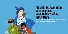 GUÍA DEL MARAVILLOSO MUNDO DIGITAL PARA NIÑOS Y NIÑAS INGENIOSOS