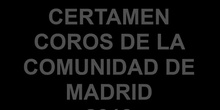 CERTAMEN COROS DE LA COMUNIDAD DE MADRID