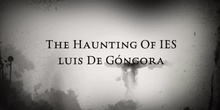 The Haunting of IES Luis de Góngora