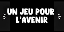 Un jeu pour l'avenir