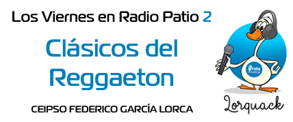 Clásicos del Reggeaton. Los Viernes en Radio Patio. Programa 2. Onda Lorca.