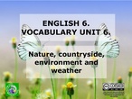 E6. Vocabulary presentation: Nature, countryside and weather