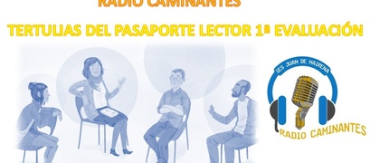 Radio Caminantes: Tertulias del Pasaporte Lector (Primera evaluación)