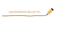 Uso excesivo de las TIC