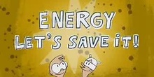 Energy, let's save it!