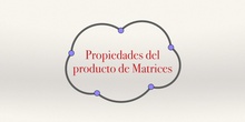 Matrices 4 - Producto de matrices. Propiedades