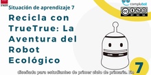 Recicla con True True: La aventura del Robot Ecológico