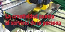 Impresión 3D: La creatividad puesta al servicio de la persona (Alfredo Sánchez)