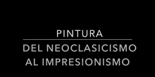 Pintura: Del Neoclasicismo al Impresionismo