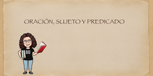 4ºLENGUA. ORACIÓN, SUJETO Y PREDICADO