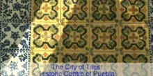 The City of Tiles: Historic Centre of Puebla: UNESCO Culture Sector
