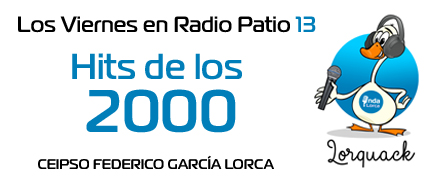 Hits de los 2000 - Los Viernes en Radio Patio 13. Onda Lorca