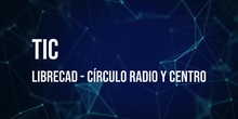 LibreCAD 03: Círculo con centro y radio